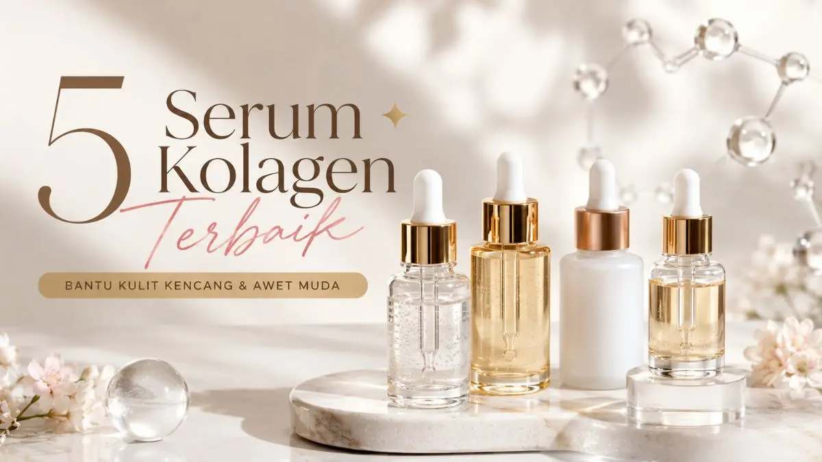 5 Serum Mengandung Kolagen Terbaik di 2026 untuk Kulit Kenyal, Glowing, dan Bebas Garis Halus Serum Mengandung Kolagen