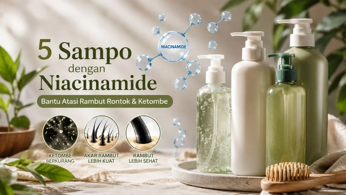 Jangan Salah Pilih! Ini Rekomendasi Sampo yang Mengandung Niacinamide Ampuh Atasi Rambut Rontok Sampo yang Mengandung Niacinamide