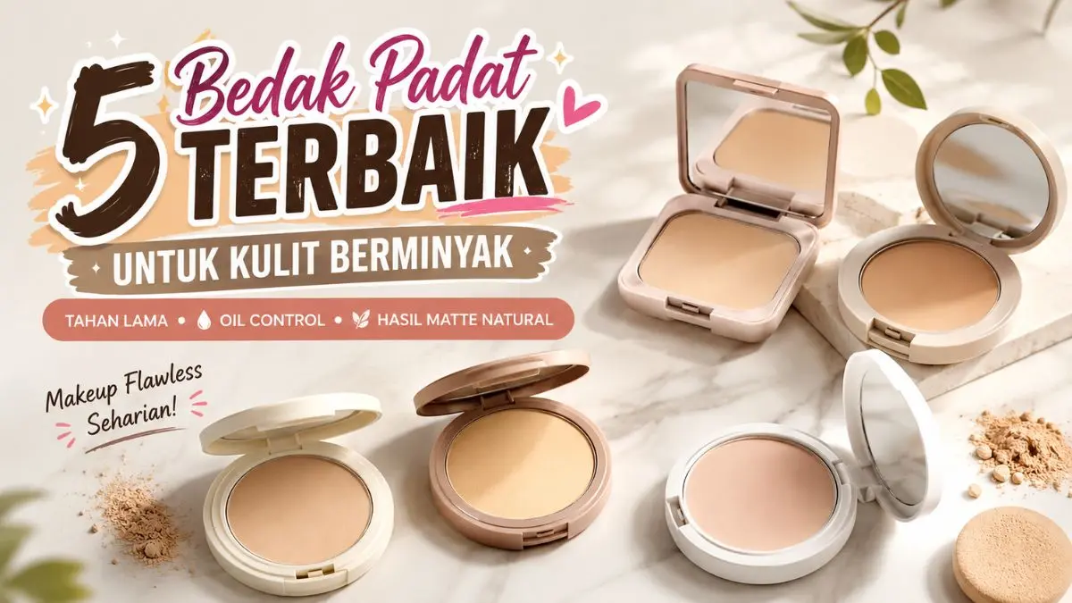 Top 5 Bedak Padat untuk Kulit Berminyak yang Bikin Makeup Awet dan Bebas Kilap Bedak Padat untuk Kulit Berminyak