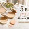 Bedak yang Bikin Glowing
