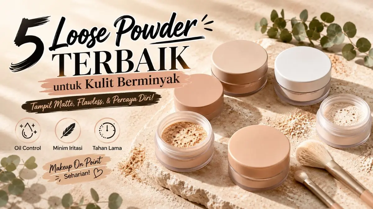Loose Powder untuk Kulit Berminyak
