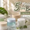 Moisturizer yang Bagus