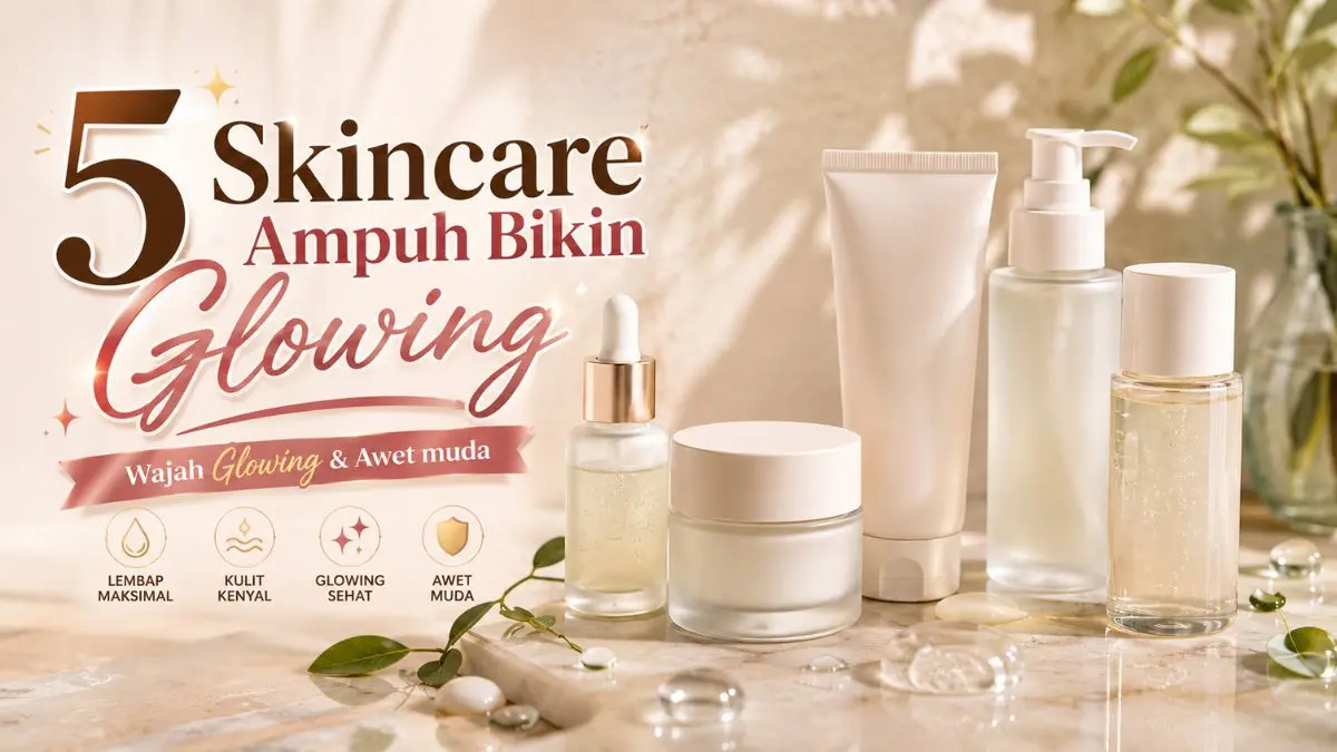 Skincare Bikin Wajah Glowing