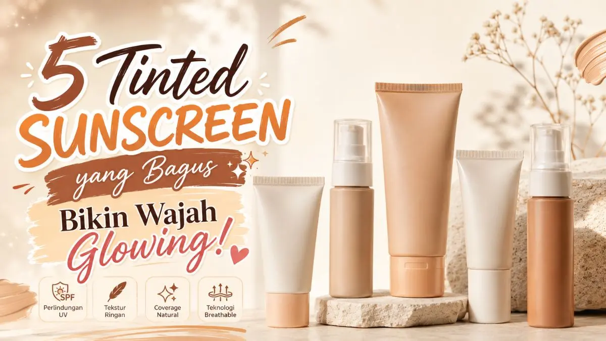 Tinted Sunscreen yang Bagus