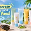 Rekomendasi Sunscreen Terbaik